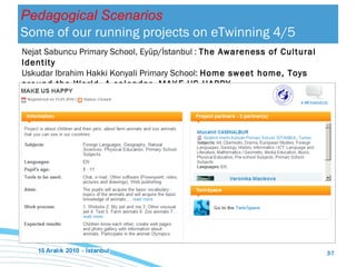 Nejat Sabuncu   Primary School , Eyüp/İstanbul  :  The Awareness of Cultural Identity U sk u dar  I brahim Hakk i  Konyal i   Primary School :  Home sweet home ,  Toys around the World ,  A calendar ,  MAKE US HAPPY Pedagogical Scenarios Some of our running projects on eTwinning  4/5 