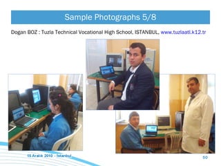 Sample Photographs  5/8 Dogan BOZ : Tuzla Technical Vocational High School, ISTANBUL,  www.tuzlaatl.k12.tr   