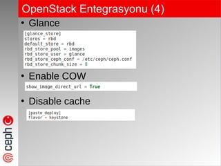 OpenStack Entegrasyonu (4)
●
Glance
●
Enable COW
●
Disable cache
 