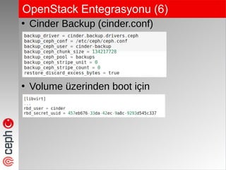 OpenStack Entegrasyonu (6)
●
Cinder Backup (cinder.conf)
●
Volume üzerinden boot için
 