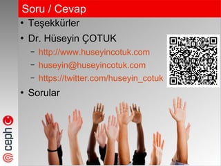 Soru / Cevap
●
Teşekkürler
●
Dr. Hüseyin ÇOTUK
– http://www.huseyincotuk.com
– huseyin@huseyincotuk.com
– https://twitter.com/huseyin_cotuk
●
Sorular
 