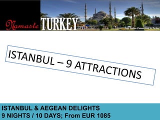 ISTANBUL – 9 ATTRACTIONS ISTANBUL & AEGEAN DELIGHTS 9 NIGHTS / 10 DAYS; From EUR 1085 