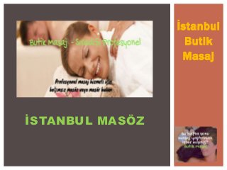 İstanbul
Butik
Masaj
İSTANBUL MASÖZ
 