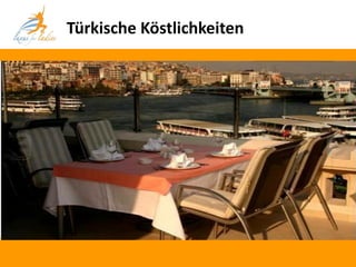 Türkische Köstlichkeiten
 