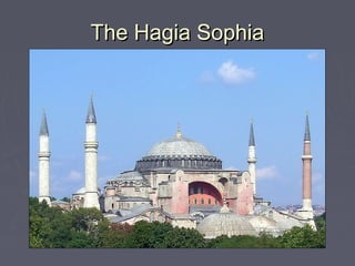 The Hagia Sophia
 