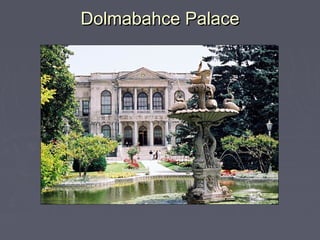 Dolmabahce Palace
 