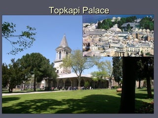 Topkapi Palace
 