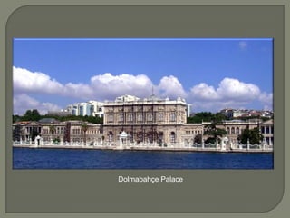 Dolmabahçe Palace

 