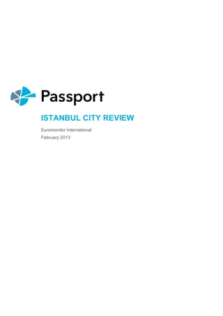 ISTANBUL CITY REVIEW
Euromonitor International
February 2013
 