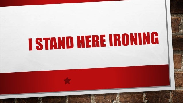 I stand here ironing essay