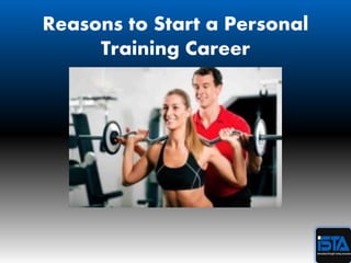 Reasons to Start a Personal
Training Career
 