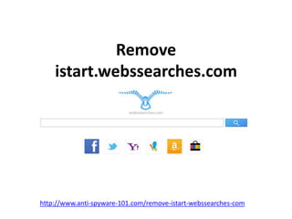 Remove
istart.webssearches.com
http://www.anti-spyware-101.com/remove-istart-webssearches-com
 