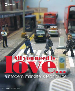 12 Issue 46 | Quarter Two 2014
FEATURE
love...a modern marketer’s tech guide
All you need is
 