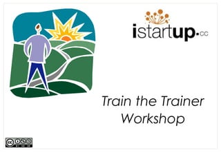 Train the Trainer
   Workshop
 