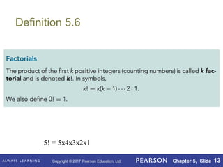 Copyright © 2017 Pearson Education, Ltd. Chapter 5, Slide 13
Definition 5.6
5! = 5x4x3x2x1
 