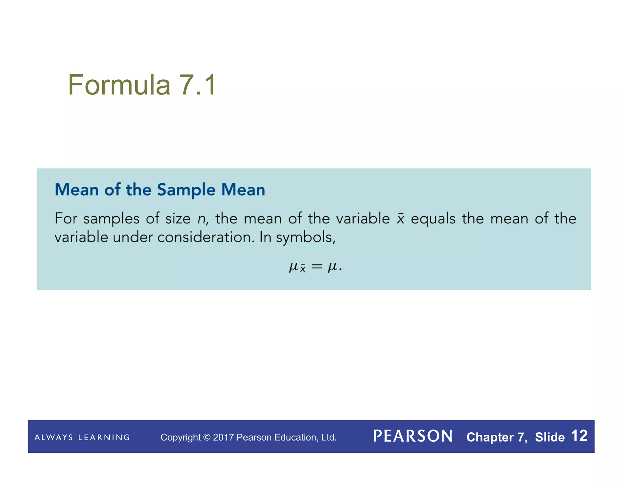 Copyright © 2017 Pearson Education, Ltd. Chapter 7, Slide 12
Formula 7.1
 