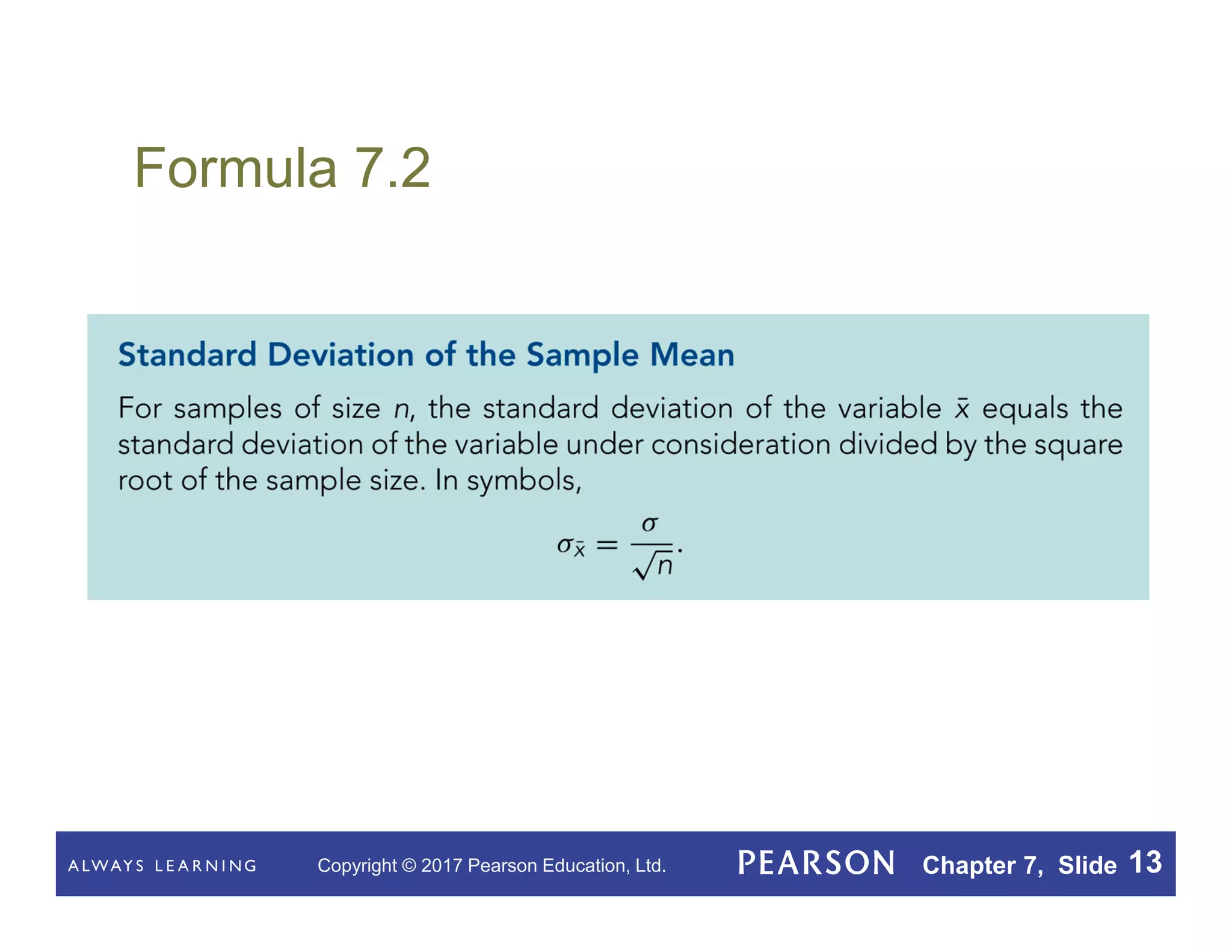 Copyright © 2017 Pearson Education, Ltd. Chapter 7, Slide 13
Formula 7.2
 