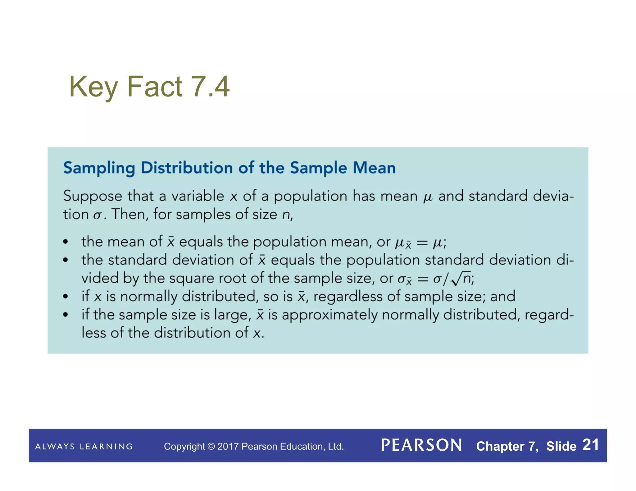 Copyright © 2017 Pearson Education, Ltd. Chapter 7, Slide 21
Key Fact 7.4
 
