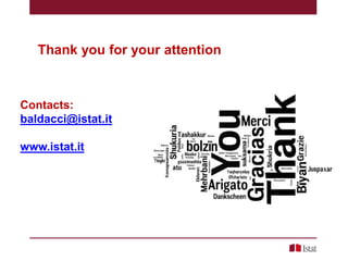 Thank you for your attention

Contacts:
baldacci@istat.it
www.istat.it

 