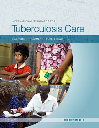 diagnosis treatment public health
INTERNATIONAL STANDARDS FOR
Tuberculosis Care
3rd edition, 2014
 