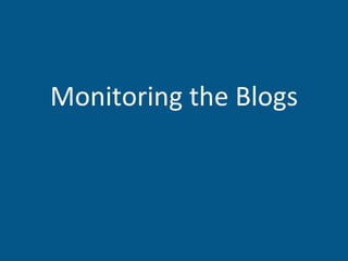 Monitoring the Blogs 