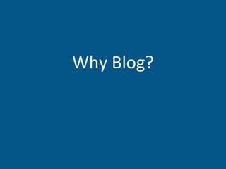 Why Blog? 