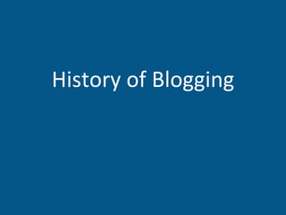 History of Blogging 
