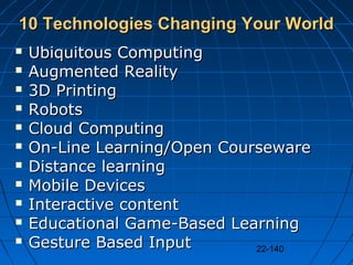 22-140
10 Technologies Changing Your World10 Technologies Changing Your World
 Ubiquitous ComputingUbiquitous Computing
...