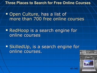 41-140
Three Places to Search for Free Online CoursesThree Places to Search for Free Online Courses
 Open CultureOpen Cul...