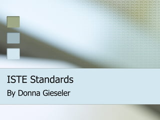 ISTE Standards By Donna Gieseler 