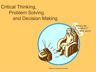 Photo from Queensland University Critical Thinking, Problem Solving and Decision Making 