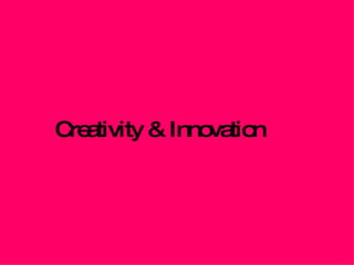 Creativity & Innovation 
