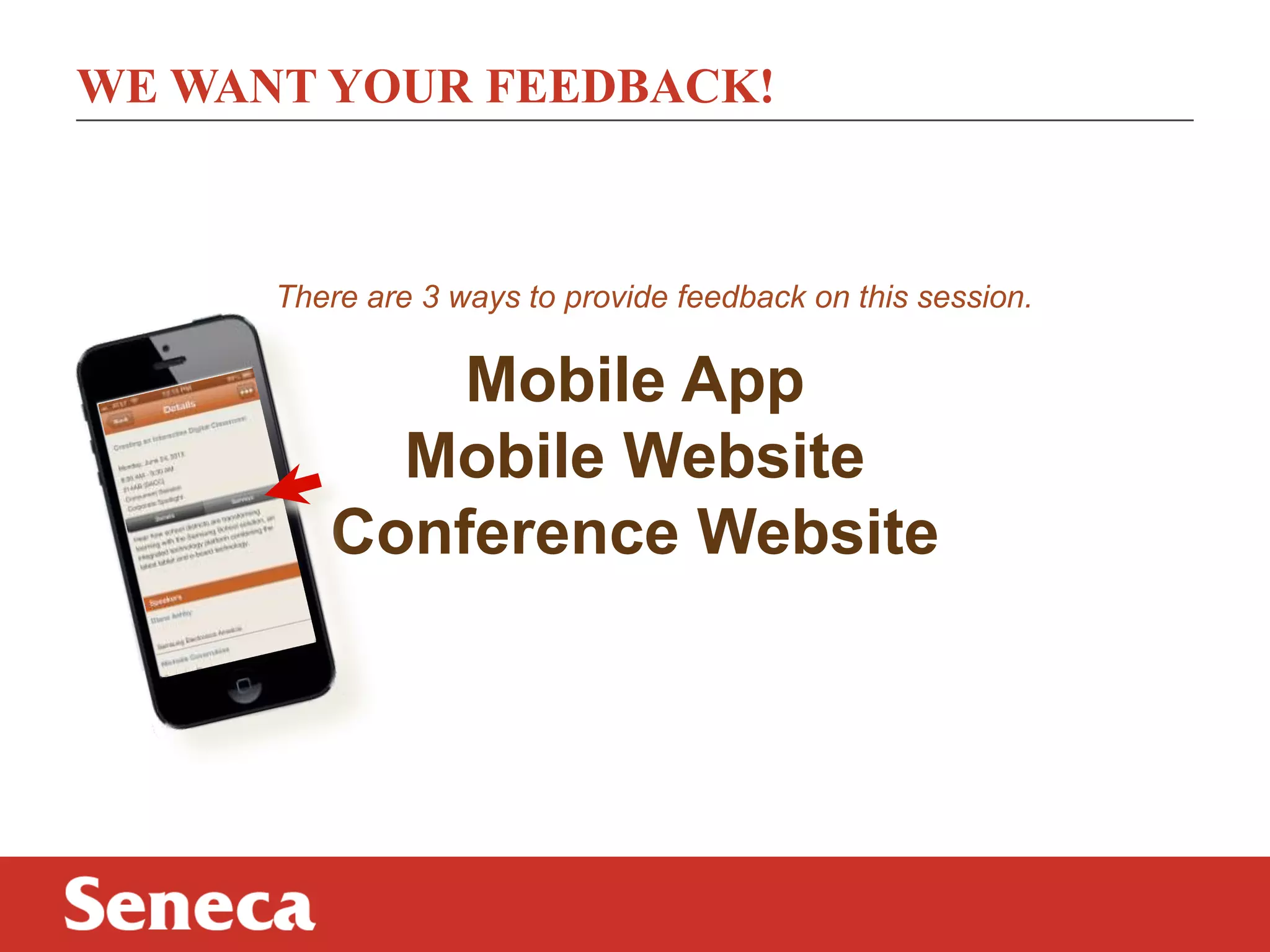 WE WANT YOUR FEEDBACK!
There are 3 ways to provide feedback on this session.
Mobile App
Mobile Website
Conference Website
 