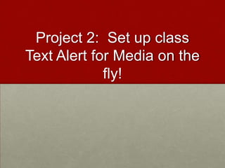 Keep them in the front of the room until you are going to use them.