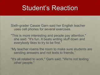 70% of U.S. schools completely ban cell phones from campus 63% of students admitted to sneaking in cell phones and using them during class anyway. In a seven class a day, five day school week, the average student sends at least three text messages per class. Common Sense Media 09