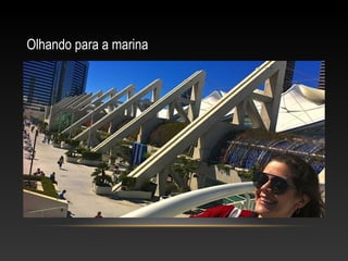 Olhando para a marina
 