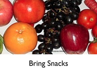 Bring Snacks
http://www.flickr.com/photos/40994455@N06/3780058079
 