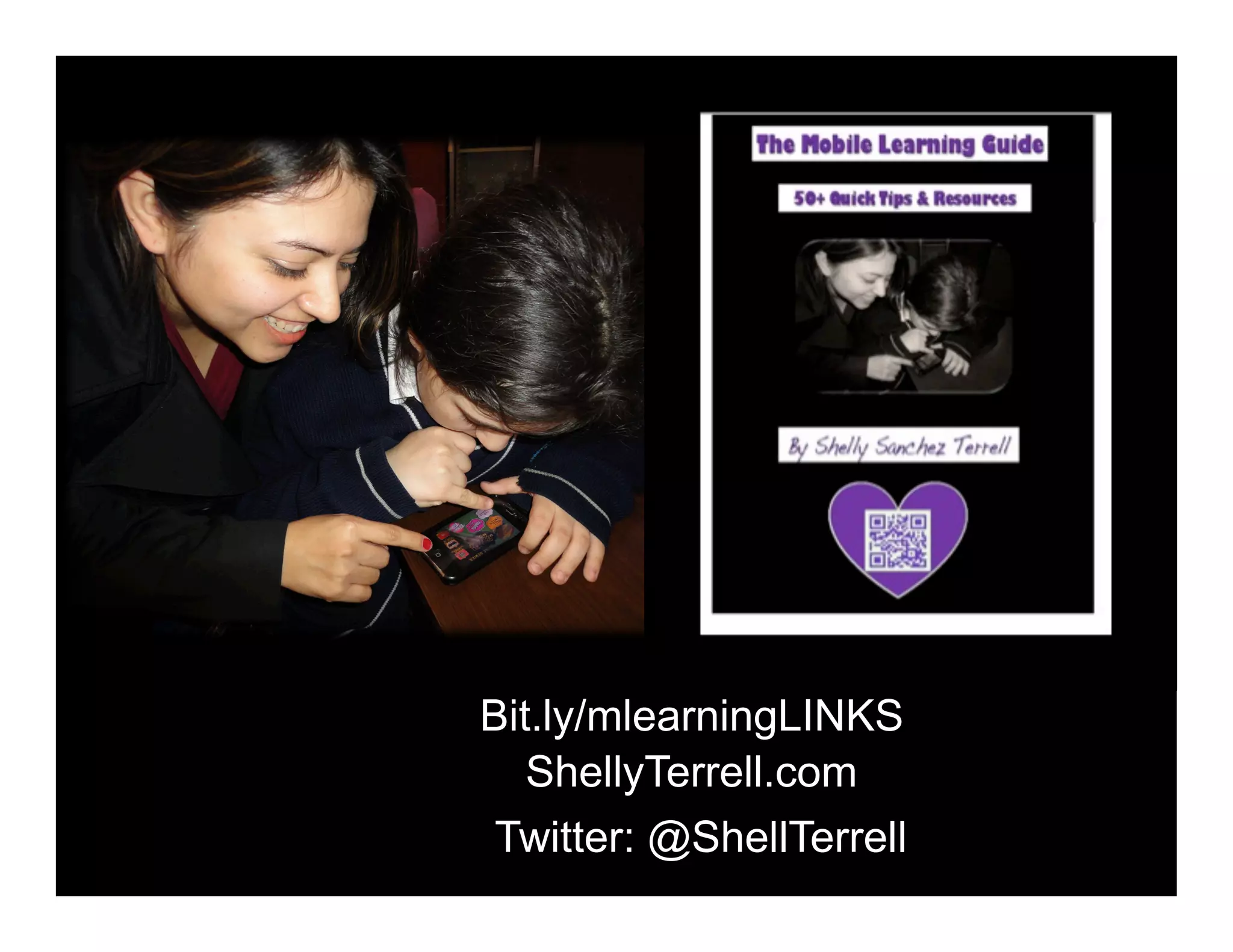 Bit.ly/mlearningLINKS
ShellyTerrell.com
Twitter: @ShellTerrell
 