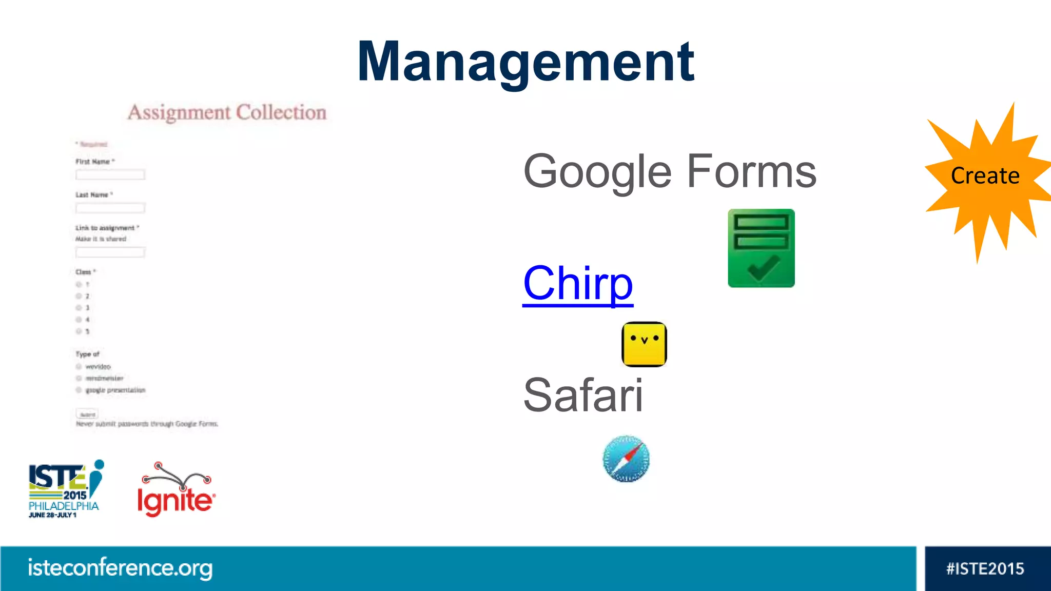 Management
Google Forms
Chirp
Safari
Create
 