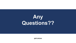 @SFLOK2Ask
Any
Questions??
 