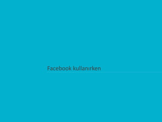 Facebook kullanırken
 