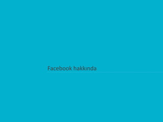 Facebook hakkında
 