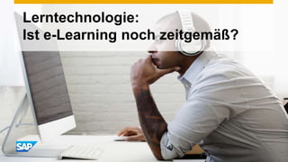 Lerntechnologie:
Ist e-Learning noch zeitgemäß?
 