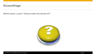 © 2016 SAP SE or an SAP affiliate company. All rights reserved. 29Internal
Kurzumfrage
Welche dieser „neuen“ Themen setzen Sie bereits ein?
 