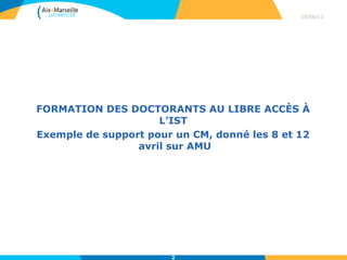 Concevoir sa thèse en « libre accès »
• Tout au long du travail de recherche, on peut
intégrer les pratiques du « libre accès »
• Le « libre accès à l’information scientifique »
désigne un mouvement international pour
• Utiliser
• Produire
• Diffuser
• des documents scientifiques
• en accès immédiat sur Internet sans
barrière financière, technique, juridique
29/04/13
2
 