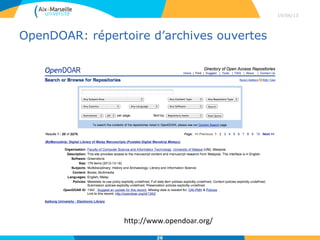 OpenDOAR: répertoire d’archives ouvertes
29/04/13
26
http://www.opendoar.org/
 