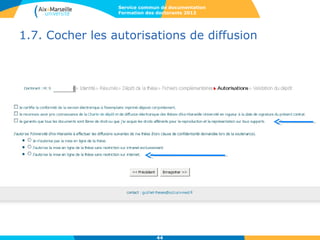 En savoir plus sur
Le libre accès
Thérèse HAMEAU (resp.). Libre accès à l’information scientifique et technique. Actualités,
problématiques, perspectives. INIST-CNRS. http://openaccess.inist.fr
Site de Peter Suber
http://legacy.earlham.edu/~peters/fos/overview.htm
Vidéo de la BU d’Angers
http://www.youtube.com/watch?v=m6wjh2I2Ggg&feature=player_embedded
Les questions liées d’évaluation de la Recherche
Projet Altmetrics:
http://altmetrics.org/manifesto/
Les bien communs informationnels
Le site de savoirscom1:
http://www.savoirscom1.info/
29/04/13
44
 