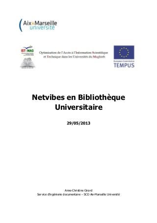 Netvibes en Bibliothèque
Universitaire
29/05/2013
Anne-Christine Girard
Service d’ingénierie documentaire – SCD Aix-Marseille Université
 