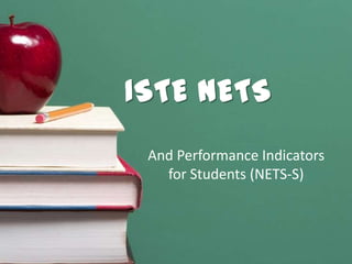 ISTE NETS
 And Performance Indicators
   for Students (NETS-S)
 