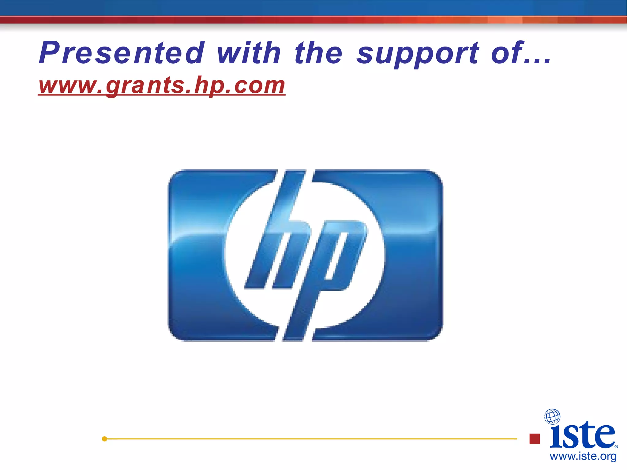 Presented with the support of…  www.grants.hp.com 